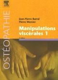 Manipulations viscérales : Tome 1 de Jean-Pierre Barral , Pierre Mercier